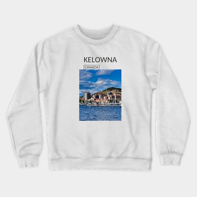 Kelowna British Columbia Canada City Skyline Gift for Canadian Canada Day Present Souvenir T-shirt Hoodie Apparel Mug Notebook Tote Pillow Sticker Magnet Crewneck Sweatshirt by Mr. Travel Joy